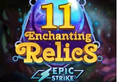 11 Enchanting Relics Epic Strike
